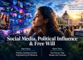 OPINION: Social media, political influence & free will Part One – Politics, Society and the Engineering of Influence